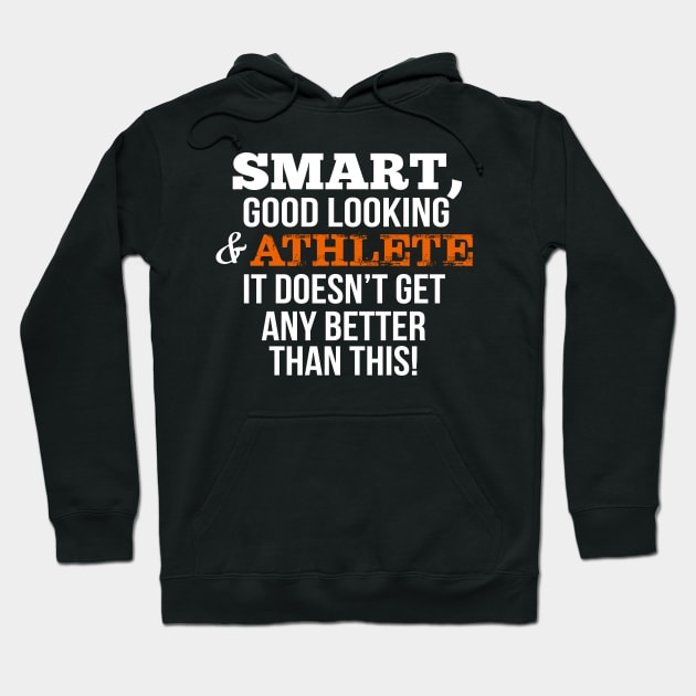 Athlete Funny Gift - Smart,Good Looking Hoodie by divawaddle